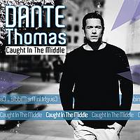 Dante Thomas - Caught In The Middle