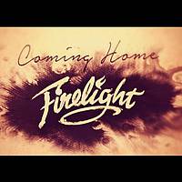 Firelight - Coming Home